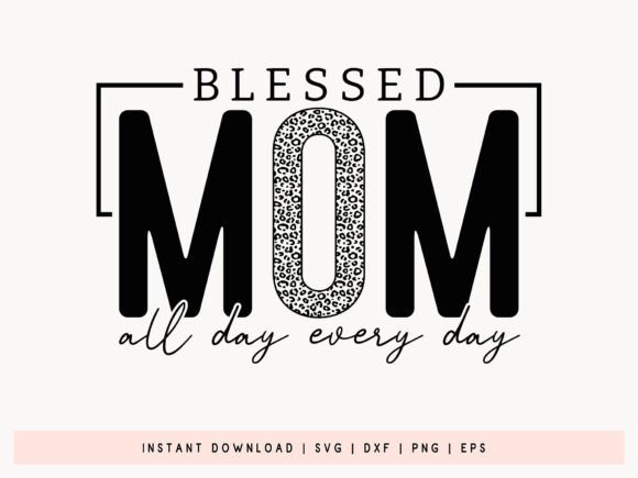 Blessed Mom All Day Every Day SVG Design Review