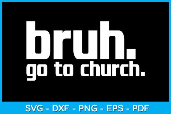 Bruh Meme Go to Church God Christian SVG
