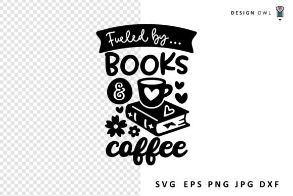 Fueled by Books and Coffee SVG