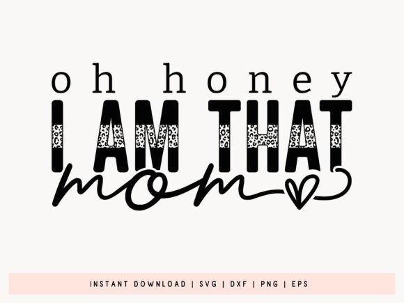 Oh Honey I Am That Mom SVG Review