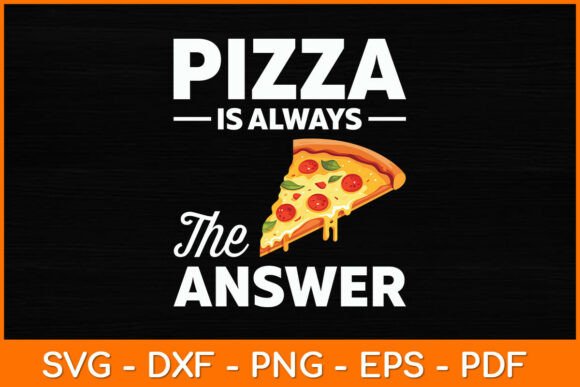 Pizza is Always the Answer Funny Pizza